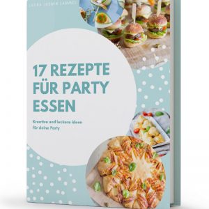"17 leckere Rezept für kreatives Party Essen" - E-Book
